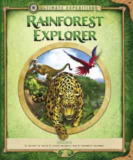 Ultimate Expeditions Rainforest Explorer: Includes 51 Pieces To Build 8 Forest Animals, And A Removable Diorama! by Nancy Honovich