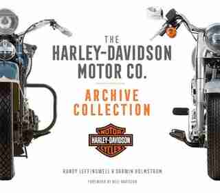 The Harley-davidson Motor Co. Archive Collection by Darwin Holmstrom