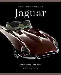 The Complete Book Of Jaguar: Every Model Since 1935 by Nigel Thorley