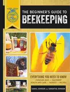The Beginner's Guide To Beekeeping: Everything You Need To Know by Samantha Johnson