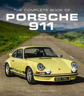 The Complete Book Of Porsche 911: Every Model Since 1964 by Randy Leffingwell