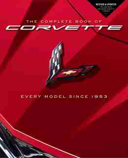 The Complete Book Of Corvette: Every Model Since 1953 - Revised & Updated Includes New Mid-engine Corvette Stingray by Mike Mueller