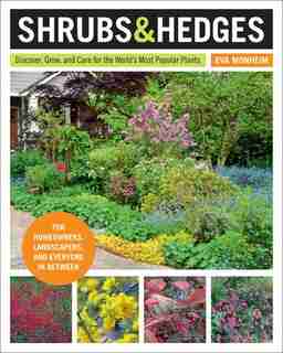 Shrubs And Hedges: Discover, Grow, And Care For The World's Most Popular Plants by Eva Monheim