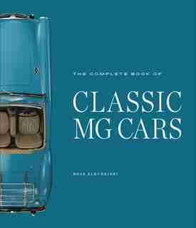 The Complete Book Of Classic Mg Cars by Ross Alkureishi