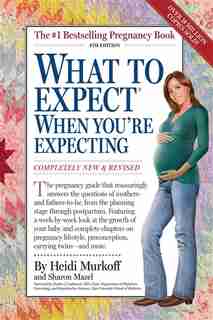 What to Expect When You're Expecting: 4th Edition by Heidi Murkoff
