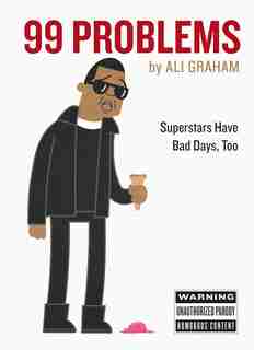 99 Problems: Superstars Have Bad Days, Too by Ali Graham