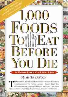 1,000 Foods To Eat Before You Die: A Food Lover's Life List by Mimi Sheraton