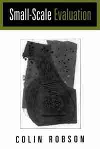 Small-Scale Evaluation: Principles and Practice by Colin Robson