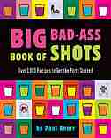 Big Bad-Ass Book of Shots by Paul Knorr