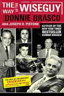 Way Of The Wiseguy: The FBI's Most Famous Undercover Agent Cracks the Mob Mind by Joe Pistone