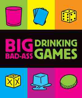 Big Bad-Ass Drinking Games by Jordana Tusman