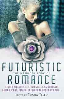 The Mammoth Book of Futuristic Romance by Trisha Telep