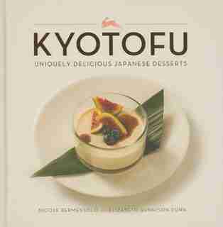 Kyotofu: Uniquely Delicious Japanese Desserts by Nicole Bermensolo