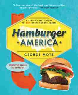 Hamburger America: A State-By-State Guide to 200 Great Burger Joints by George Motz