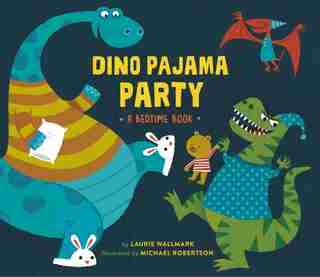 Dino Pajama Party: A Bedtime Book by Laurie Wallmark