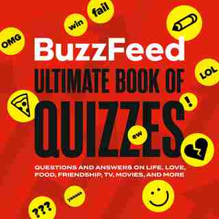 Buzzfeed Ultimate Book Of Quizzes: Questions And Answers On Life, Love, Food, Friendship, Tv, Movies, And More by Buzzfeed