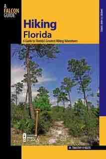 Hiking Florida, 3rd: A Guide to Florida's Greatest Hiking Adventures by M. Timothy O'Keefe