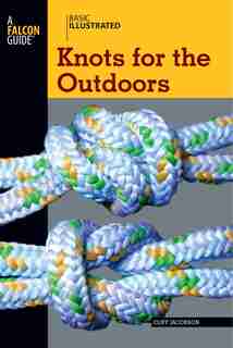 Basic Illustrated Knots For The Outdoors by Cliff Jacobson