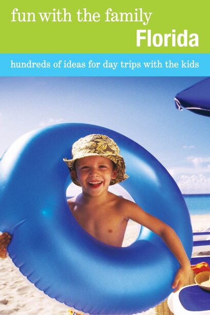 Fun With The Family Florida: Hundreds of Ideas for Day Trips with the Kids by Stephen Morrill