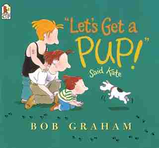 Let's Get A Pup! Said Kate by Bob Graham