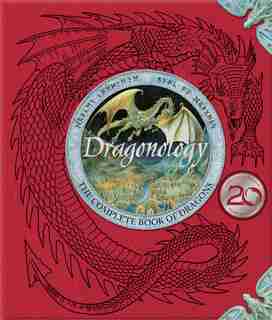 Dragonology: The Complete Book Of Dragons by Ernest Drake