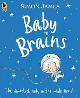 Baby Brains: The Smartest Baby In The Whole World. by Simon James