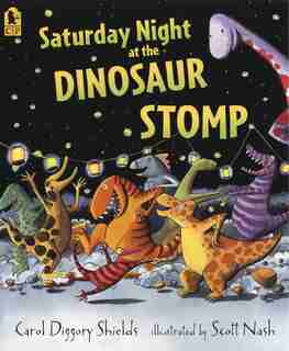 Saturday Night At The Dinosaur Stomp by Carol Diggory Shields