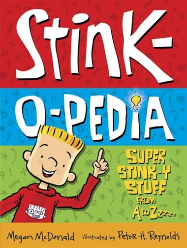 Stink-o-pedia: Super Stink-y Stuff From A To Zzzzz by Megan Mcdonald