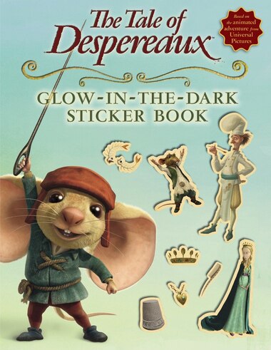 The Tale Of Despereaux Movie Tie-in: Glow-in-the-dark Sticker Book by Candlewick Press
