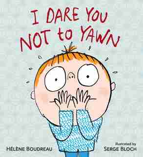 I Dare You Not To Yawn by Helene Boudreau
