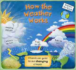 How The Weather Works: A Hands-on Guide To Our Changing Climate by Christiane Dorion