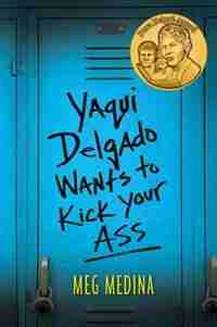 Yaqui Delgado Wants To Kick Your Ass by Meg Medina