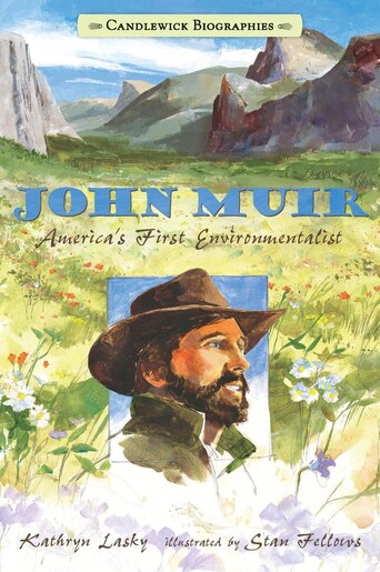 John Muir: Candlewick Biographies: America's First Environmentalist by Kathryn Lasky