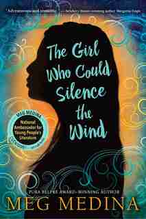 The Girl Who Could Silence The Wind by Meg Medina