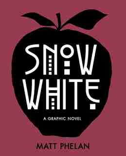 Snow White: A Graphic Novel by Matt Phelan