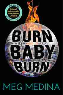 Burn Baby Burn by Meg Medina