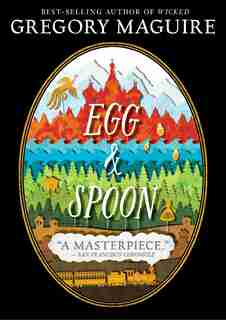 Egg And Spoon by Gregory Maguire