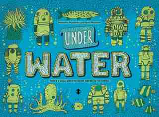 Under Water, Under Earth by Aleksandra Mizielinska