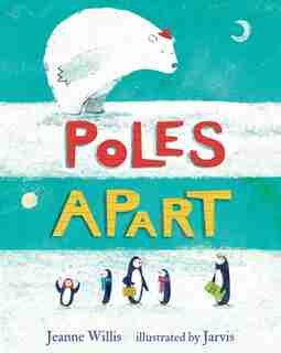 Poles Apart by JEANNE WILLIS