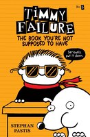 Timmy Failure: The Book You're Not Supposed To Have