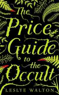 The Price Guide To The Occult by Leslye Walton