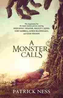 A Monster Calls: A Novel (movie Tie-in): Inspired By An Idea From Siobhan Dowd by Patrick Ness