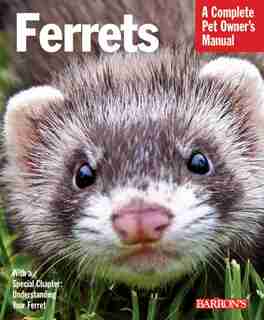 Ferrets: Barron's Pet Owner's Manual by E. Lynn "Fox" Morton