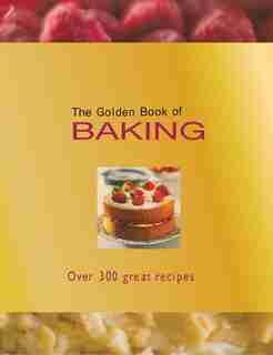 The Golden Book of Baking: Over 300 Great Recipes by Carla Bardi