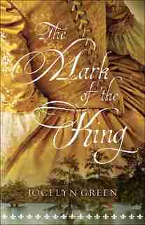 The MARK OF THE KING by Jocelyn Green, Jocelyn