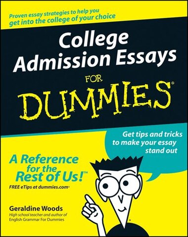how to write a college essay for dummies Next, read the essay out loud listening for grammar mistakes check the spelling and grammar of the essay make any corrections and when you feel that the essay is as. how to write a college essay for dummies Next, read the essay out loud listening for grammar mistakes check the spelling and grammar of the essay make any corrections and when you feel that the essay is as.