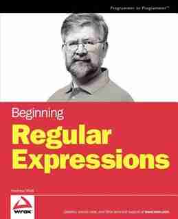 Beginning Regular Expressions by Andrew Watt