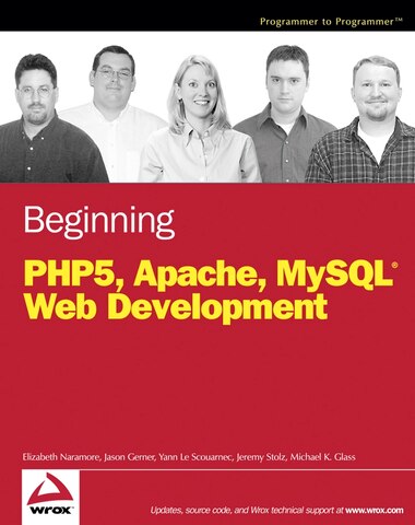 Beginning PHP5, Apache, and MySQL Web Development by Elizabeth Naramore