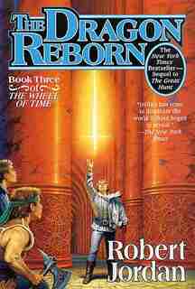 The Dragon Reborn: Book Three of 'The Wheel of Time' by Robert Jordan