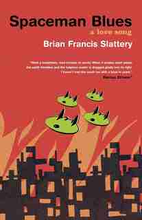 Spaceman Blues: A Love Song by Brian Francis Slattery